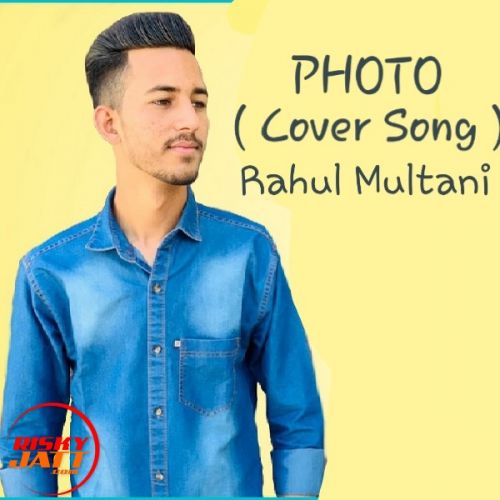 Photo (Cover Song) Rahul Multani mp3 song download, Photo (Cover Song) Rahul Multani full album