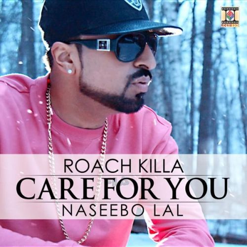 Care For You Roach KIlla, Naseebo Lal mp3 song download, Care For You Roach KIlla, Naseebo Lal full album