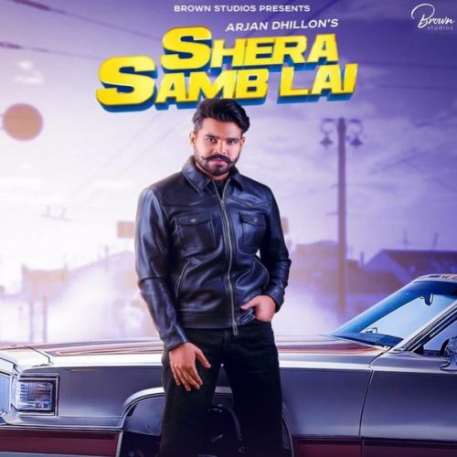 Shera Samb Lai Arjan Dhillon mp3 song download, Shera Samb Lai Arjan Dhillon full album