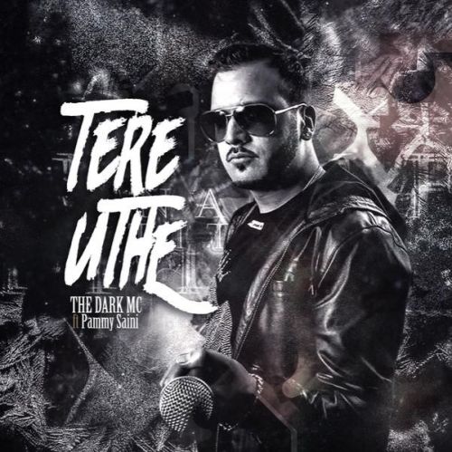 Tere Uthe The Dark MC, Pammy Saini mp3 song download, Tere Uthe The Dark MC, Pammy Saini full album