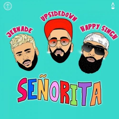 Senorita Jernade, Happy Singh, UpsideDown mp3 song download, Senorita Jernade, Happy Singh, UpsideDown full album
