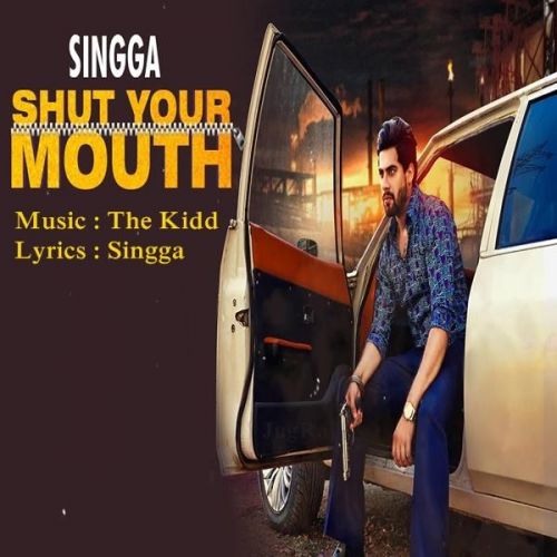 Shut Your Mouth Singga mp3 song download, Shut Your Mouth Singga full album