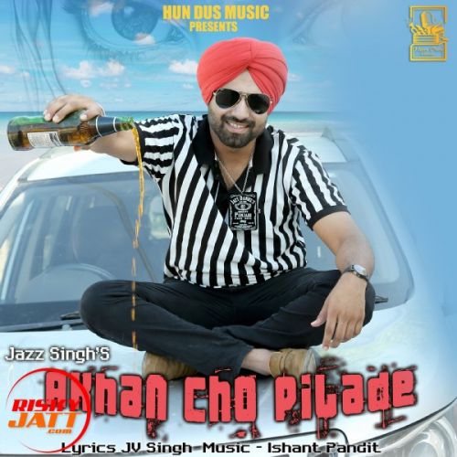 Akhan Cho Pilade Jazz Singh mp3 song download, Akhan Cho Pilade Jazz Singh full album