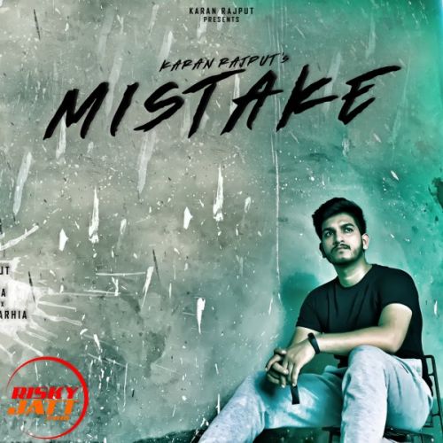 Mistake Karan Rajput mp3 song download, Mistake Karan Rajput full album
