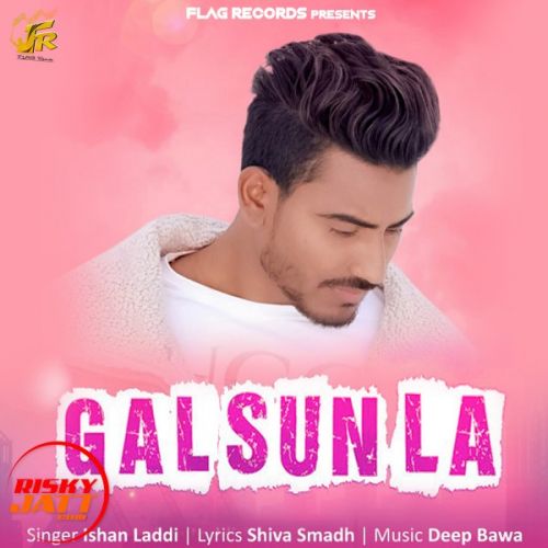Gal Sun La Ishan Laddi mp3 song download, Gal Sun La Ishan Laddi full album