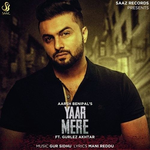 Yaar Mere Aarsh Benipal, Gurlez Akhtar mp3 song download, Yaar Mere Aarsh Benipal, Gurlez Akhtar full album
