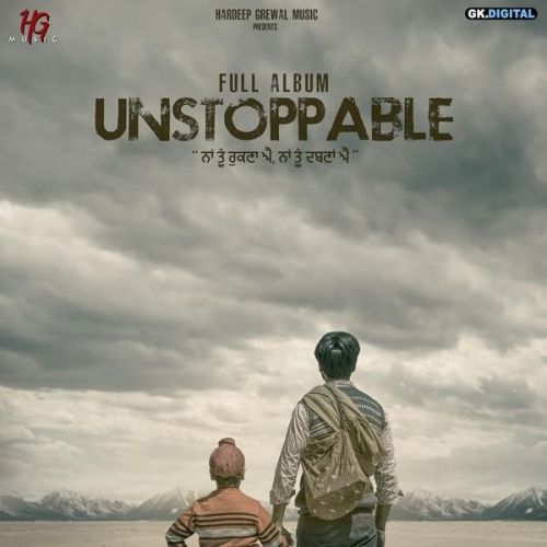 Unstoppable Hardeep Grewal, Nitika Jain mp3 song download, Unstoppable Hardeep Grewal, Nitika Jain full album