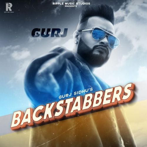 Backstabbers Gurj Sidhu mp3 song download, Backstabbers Gurj Sidhu full album