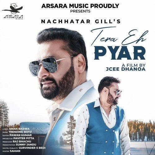 Tera Eh Pyar Nachhatar Gill mp3 song download, Tera Eh Pyar Nachhatar Gill full album