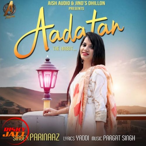 Aadatan Parinaaz mp3 song download, Aadatan Parinaaz full album