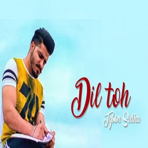 Dil Toh Tyson Sidhu mp3 song download, Dil Toh Tyson Sidhu full album