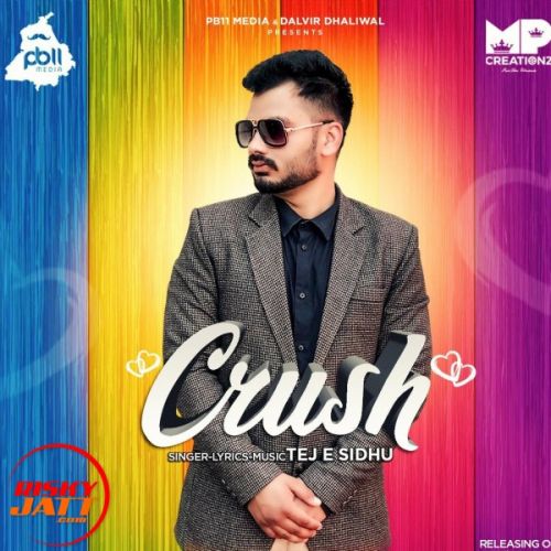 Crush Tej E Sidhu mp3 song download, Crush Tej E Sidhu full album