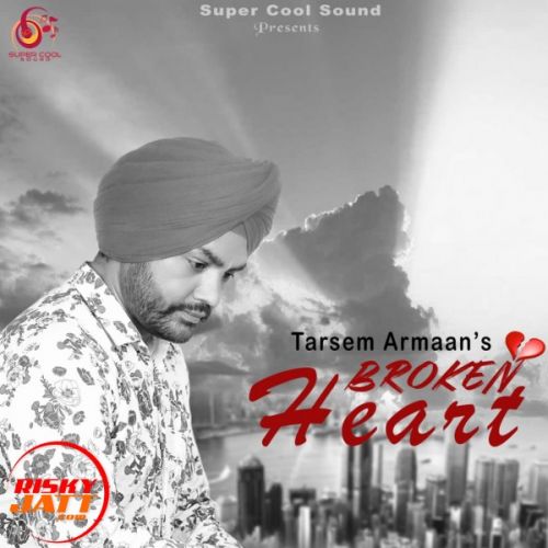 Broken Heart Tarsem Armaan mp3 song download, Broken Heart Tarsem Armaan full album