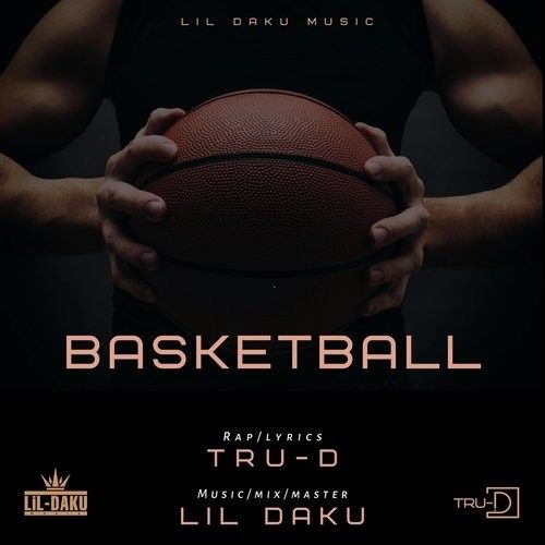 Basketball Lil Daku, TRU D mp3 song download, Basketball Lil Daku, TRU D full album