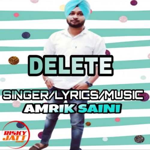 Delete Amrik Saini mp3 song download, Delete Amrik Saini full album