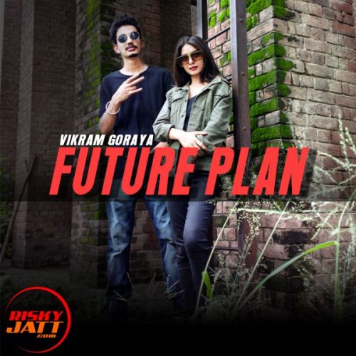 Future Plan Vikram Goraya mp3 song download, Future Plan Vikram Goraya full album
