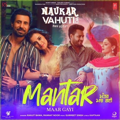 Mantar Maar Gayi (Naukar Vahuti Da) Ranjit Bawa, Mannat Noor mp3 song download, Mantar Maar Gayi (Naukar Vahuti Da) Ranjit Bawa, Mannat Noor full album