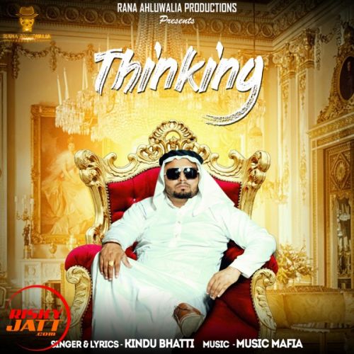 Thinking Kindu Bhatti mp3 song download, Thinking Kindu Bhatti full album