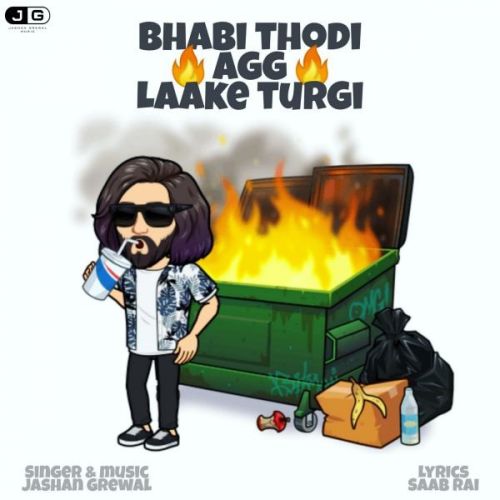 Bhabi Thodi Agg Laake Turgi Jashan Grewal mp3 song download, Bhabi Thodi Agg Laake Turgi Jashan Grewal full album