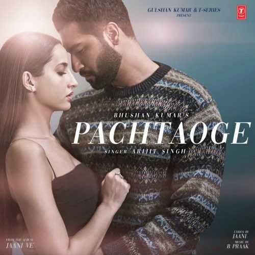 Pachtaoge (Jaani Ve) Arijit Singh mp3 song download, Pachtaoge (Jaani Ve) Arijit Singh full album