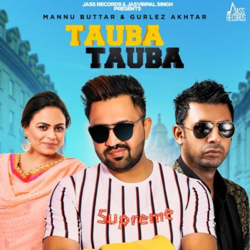 Tauba Tauba Mannu Buttar, Gurlej Akhtar mp3 song download, Tauba Tauba Mannu Buttar, Gurlej Akhtar full album