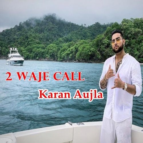 2 Waje Call Karan Aujla mp3 song download, 2 Waje Call Karan Aujla full album
