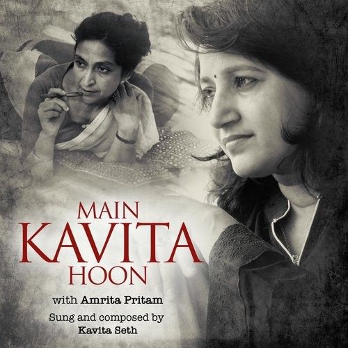 Raat Kudi Di Kavita Seth mp3 song download, Main Kavita Hoon With Amrita Pritam Kavita Seth full album