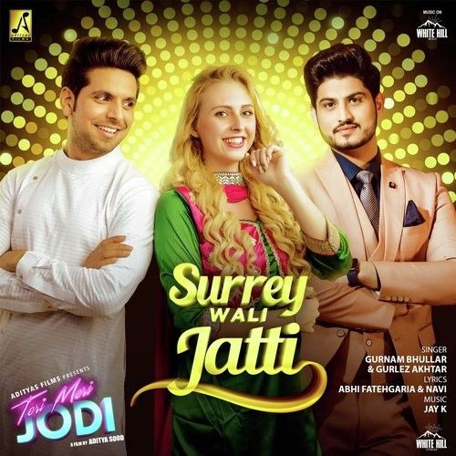 Surrey Wali Jatti (Teri Meri Jodi) Gurnam Bhullar, Gurlez Akhtar mp3 song download, Surrey Wali Jatti (Teri Meri Jodi) Gurnam Bhullar, Gurlez Akhtar full album
