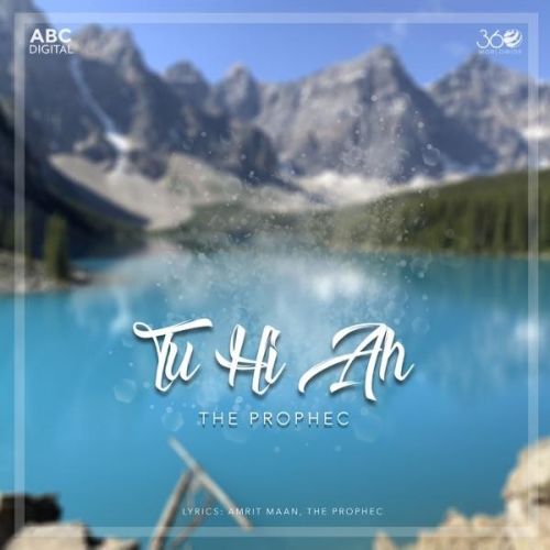 Tu Hi Ah The Prophec mp3 song download, Tu Hi Ah The Prophec full album