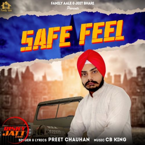 Safe Feel Preet Chauhan mp3 song download, Safe Feel Preet Chauhan full album