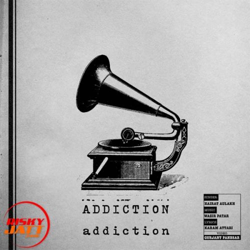 Addiction Hairat Aulakh mp3 song download, Addiction Hairat Aulakh full album