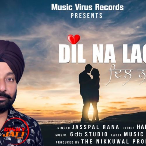 Dil Na Lage Jasspal Rana mp3 song download, Dil Na Lage Jasspal Rana full album