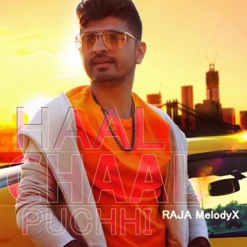 Haal Chaal Puchhi Raja MelodyX mp3 song download, Haal Chaal Puchhi Raja MelodyX full album