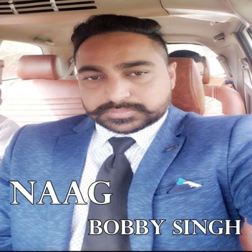 Naag Bobby Singh mp3 song download, Naag Bobby Singh full album