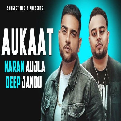 Aukaat Deep Jandu, Karan Aujla mp3 song download, Aukaat Deep Jandu, Karan Aujla full album