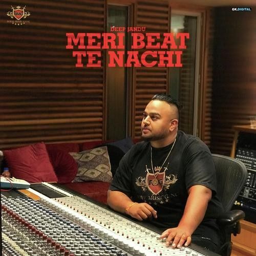 Ankhi Deep Jandu mp3 song download, Meri Beat Te Nachdi Deep Jandu full album