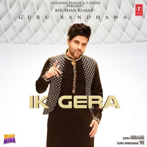 Ik Gera (Tara Mira) Guru Randhawa mp3 song download, Ik Gera (Tara Mira) Guru Randhawa full album