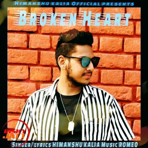 Broken Heart Himanshu Kalia mp3 song download, Broken Heart Himanshu Kalia full album