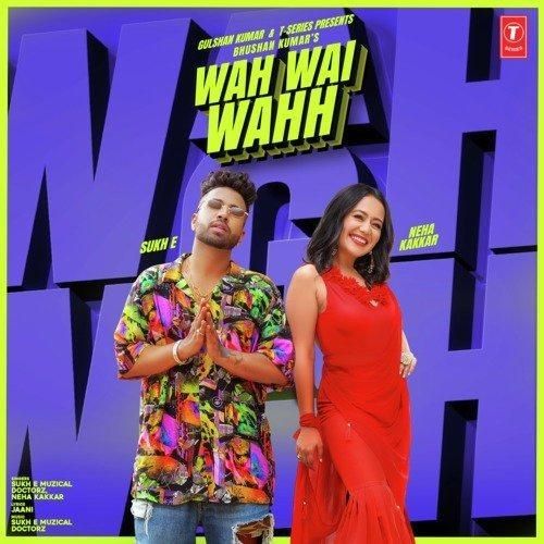 Wah Wai Wahh Sukhe Muzical, Neha Kakkar mp3 song download, Wah Wai Wahh Sukhe Muzical, Neha Kakkar full album