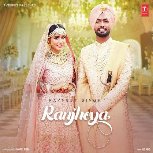 Ranjheya Ravneet Singh mp3 song download, Ranjheya Ravneet Singh full album