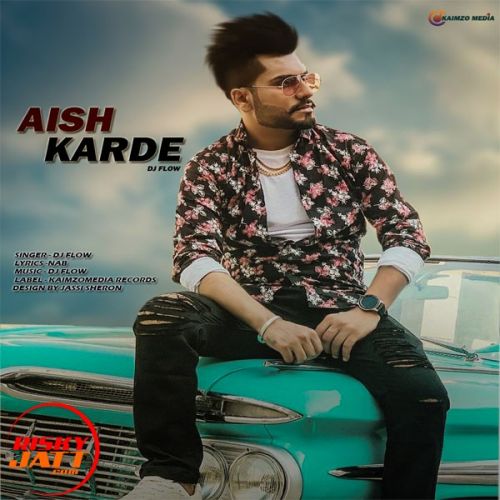 Aish Karde Dj Flow mp3 song download, Aish Karde Dj Flow full album