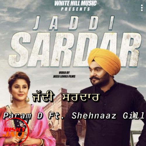 Jaddi Sardar Param D, Shehnaaz Gill mp3 song download, Jaddi Sardar Param D, Shehnaaz Gill full album