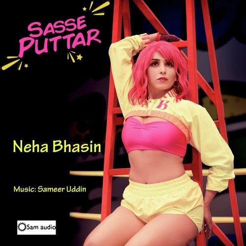Sasse Puttar Neha Bhasin mp3 song download, Sasse Puttar Neha Bhasin full album
