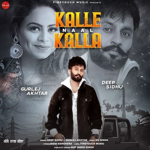 Kalle Naal Kalla Deep Sidhu, Gurlej Akhtar mp3 song download, Kalle Naal Kalla Deep Sidhu, Gurlej Akhtar full album