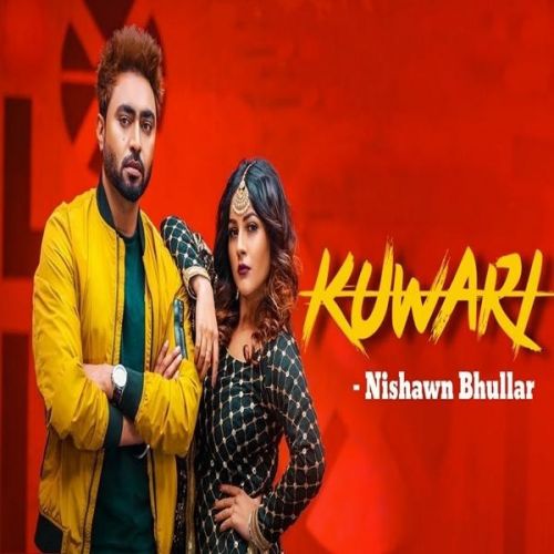 Kuwari Nishawn Bhullar mp3 song download, Kuwari Nishawn Bhullar full album