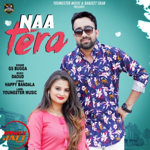 Naa Tera GS Bugga mp3 song download, Naa Tera GS Bugga full album