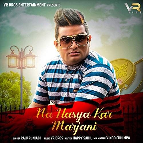 Na Hasya Kar Marjani Raju Punjabi mp3 song download, Na Hasya Kar Marjani Raju Punjabi full album