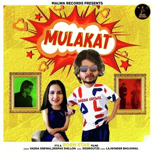 Mulakat Vadda Grewal, Deepak Dhillon mp3 song download, Mulakat Vadda Grewal, Deepak Dhillon full album