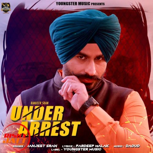 Under Arrest Ranjeet Sran mp3 song download, Under Arrest Ranjeet Sran full album