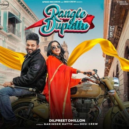 Rangle Dupatte Dilpreet Dhillon mp3 song download, Rangle Dupatte Dilpreet Dhillon full album